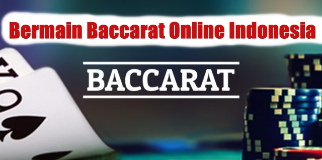 Bermain Baccarat Online Indonesia